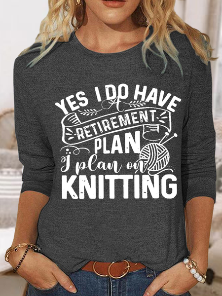 

Women's Funny Retirement I Plan On Knitting Crew Neck Simple Shirt, Deep gray, Long sleeves