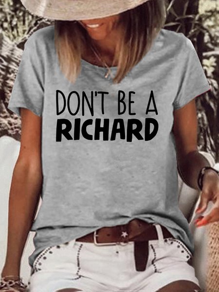 

Women's Casual Don't Be A Richard Letters Crew Neck T-Shirt, Gray, T-shirts