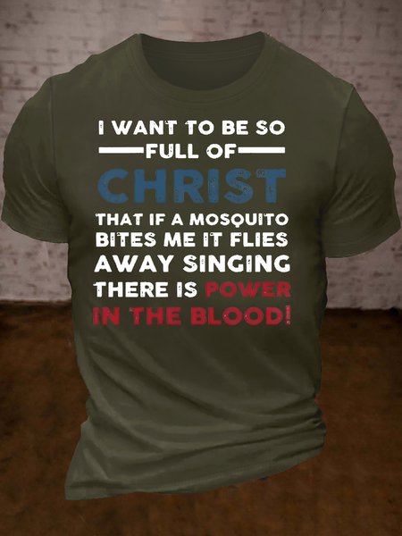 

Men's I Want To Be Full Of Christ Casual T-Shirt, Green, T-shirts
