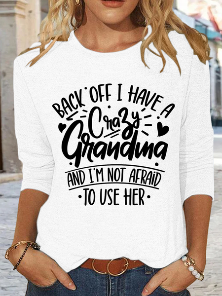 

Women's I Have A Crazy Grandma And I'm Not Afraid To Use Her Simple Shirt, White, Long sleeves