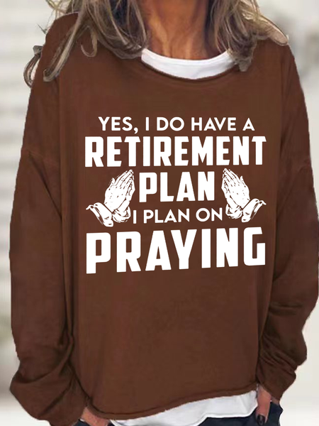 Women's Yes, I Do Have A Retirement Plan, I Plan On Praying Sweatshirt, Deep brown, Hoodies&Sweatshirts