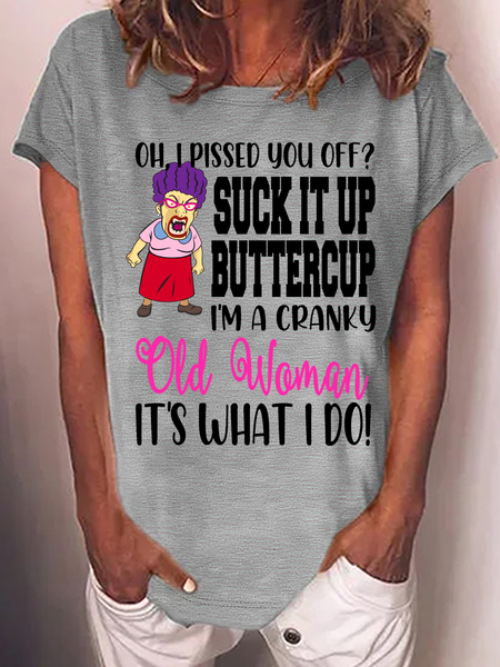 

Women's Cranky Old Woman Suck it up Buttercup Its what i Do Loose Text Letters T-Shirt, Gray, T-shirts