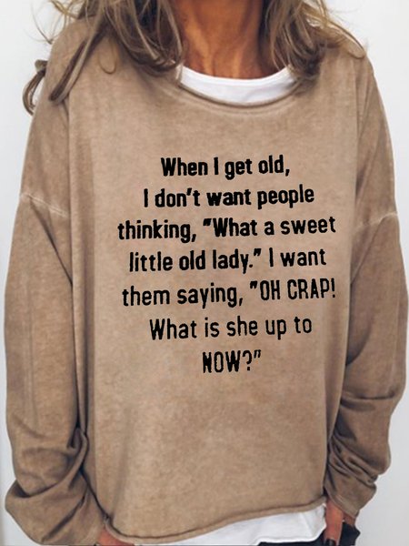 

Women's When I Get Old I Don’t Want People Thinking Casual Sweatshirt, Light brown, Hoodies&Sweatshirts