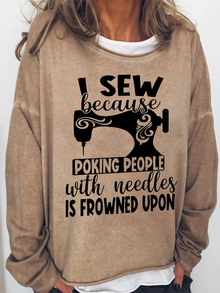 

Women's Funny I sew because poking people with needles is frowned upon Text Letters Loose Sweatshirt, Khaki, Hoodies&Sweatshirts
