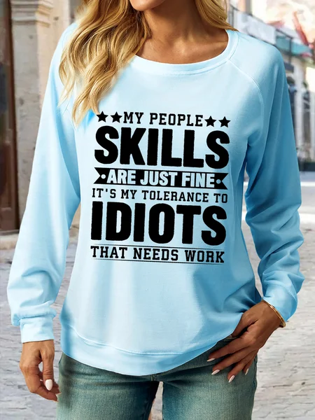 

Women's Funny My People Skills Are Just Fine It's My Tolerance to Idiots That Needs Work Text Letters Sweatshirt, Light blue, Hoodies&Sweatshirts