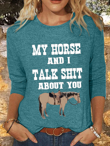 

Women's My Horse And I Talk Sh** About You Regular Fit Crew Neck Long Sleeve Shirt, Green, Long sleeves