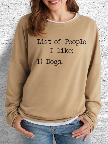 

Women's List Of People I Like Dogs Casual Sweatshirt, Light brown, Hoodies&Sweatshirts