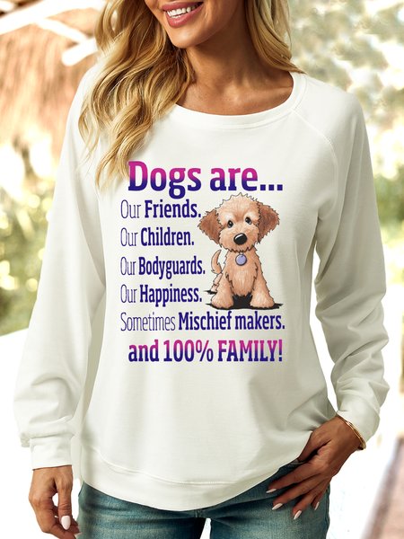 

Women's Dogs Are Our Friends Our Children Our Bodyguards Our Happiness Sometimes Mischief Makers Casual Crew Neck Sweatshirt, White, Hoodies&Sweatshirts