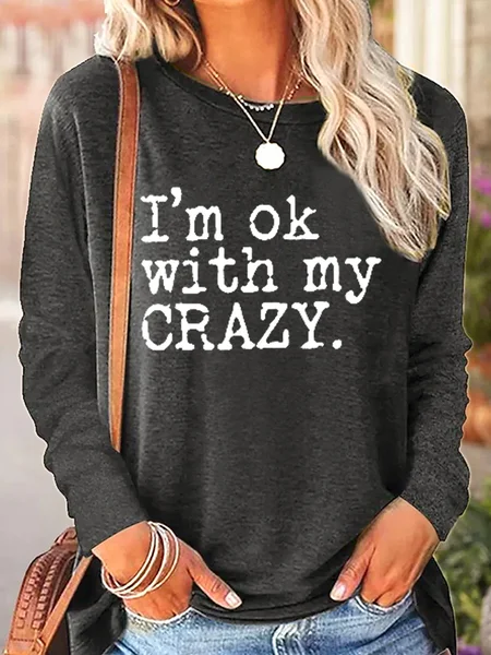 

Women's I'm Ok With My Crazy Text Letters Casual Long Sleeve Shirt, Deep gray, Long sleeves