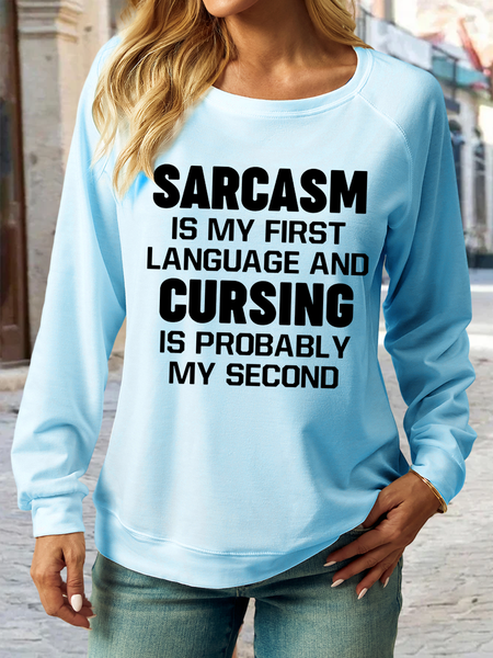 

Women's Sarcasm Is My First Language And Cursing Is Probably My Second Crew Neck Regular Fit Casual Sweatshirt, Light blue, Hoodies&Sweatshirts