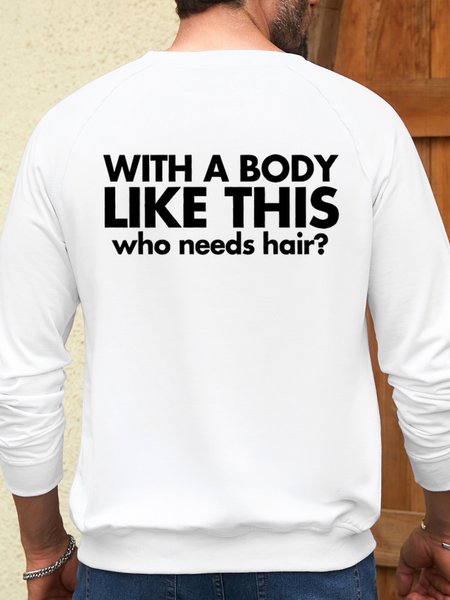 

Men’s With A Body Like This Who Needs Hair Humor And Irony Casual Loose Sweatshirt, White, Hoodies&Sweatshirts