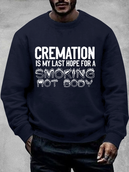 

Men's Funny Cremation Is My Last Hope For A Smoking Hot Body Graphic Printing Crew Neck Text Letters Cotton Casual Sweatshirt, Dark blue, Hoodies&Sweatshirts