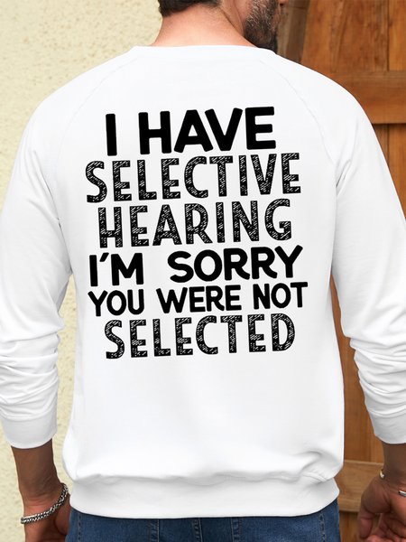 

Men’s Humor And Irony I Have Selective Hearing I'm Sorrry You Were Not Selected Casual Loose Sweatshirt, White, Hoodies&Sweatshirts