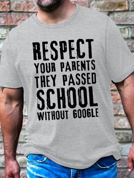 

Men's Respect Your Parents They Passed School Without Google Casual Cotton T-Shirt, Light gray, T-shirts