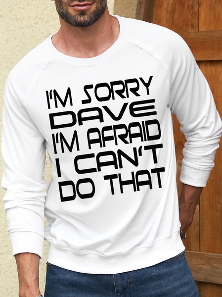 

Men's I Am Sorry Dave I Am Afraid I Can Not Do That Sweatshirt, White, Hoodies&Sweatshirts
