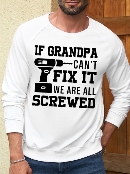

Men’s If Grandp Can't Fix It We Are All Screwed Crew Neck Casual Cotton-Blend Sweatshirt, White, Hoodies&Sweatshirts