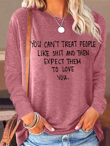

Women's You Can't Treat People Letter Print Crew Neck Casual Shirt, Pink, Long sleeves