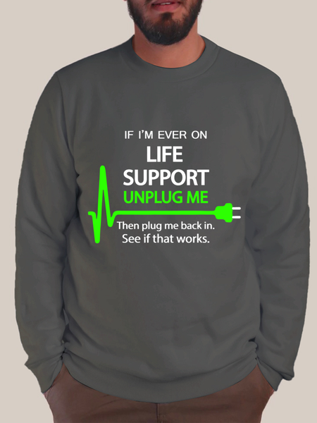 

Men’s If I’m Ever On Life Support Unplug Me Then Plug Me Back In See If That Works Loose Cotton-Blend Casual Text Letters Sweatshirt, Gray, Hoodies&Sweatshirts