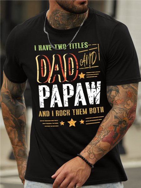 

Men’s I Have Two Titles Dad Papaw And I Roch Them Both Regular Fit Crew Neck Casual Text Letters T-Shirt, Black, T-shirts