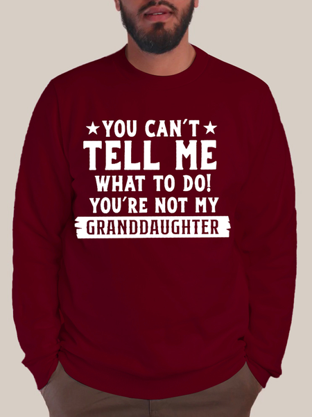 

Men's You Can't Tell Me What To Do You're Not My Granddaughters Cotton-Blend Text Letters Loose Casual Sweatshirt, Red, Hoodies&Sweatshirts