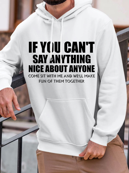 

Men's If you can't say anything nice about anyone come sit with me and we'll make fun of them Casual Loose Text Letters Hoodie Hoodie, White, Hoodies&Sweatshirts