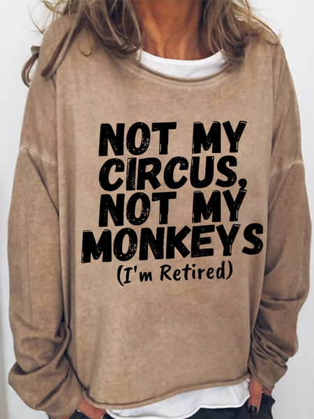 

Women's Funny Saying Not My Circus Not My Monkeys I'm Retired Crew Neck Casual Cotton-Blend Sweatshirt, Khaki, Hoodies&Sweatshirts