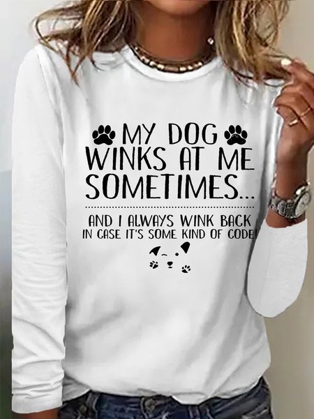 

Women's Funny My Dog Winks At Me Sometimes Dog Lover Letters Shirt, White, Long sleeves