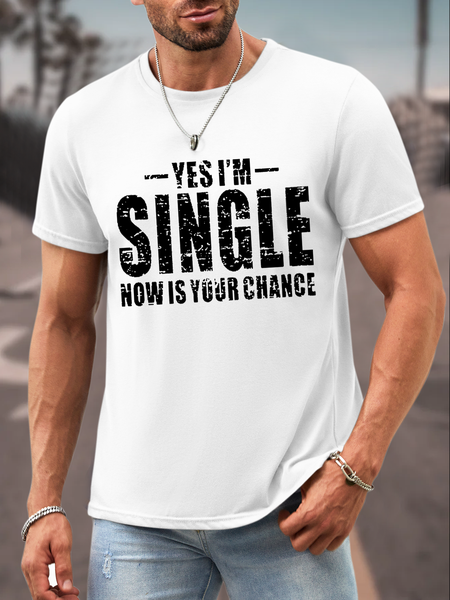 

Men's Yes I'm Single Now Is Your Chance Cotton Loose Casual T-Shirt, White, T-shirts