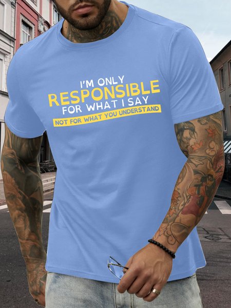 

Men’s I'm Only Responsible For What I Say Not For What You Understand Casual Regular Fit T-Shirt, Light blue, T-shirts