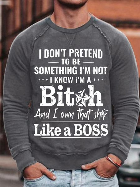 

Men's I Don't Pretend To Be Something I'M Not Sweatshirt, Deep gray, Hoodies&Sweatshirts