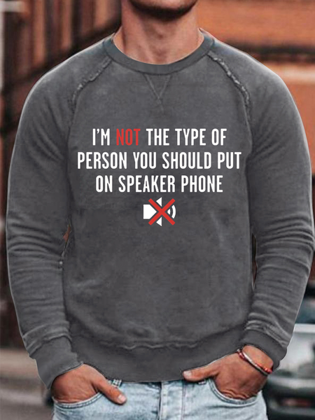 

Men's I'm not the kind of guy you should be wearing a speakerphone Crew Neck Loose Casual Cotton-Blend Sweatshirt, Deep gray, Hoodies&Sweatshirts