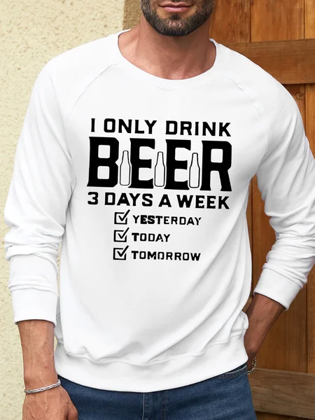

Men’s I Only Drink Beer 3 Days A Week Yesterday Today Tomorrow Crew Neck Letter Pattern Cotton-Blend Casual Sweatshirt, White, Hoodies&Sweatshirts