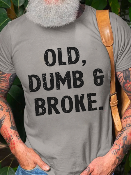 

Men's Old, Dumb & Broke Print Crew Neck Cotton Casual Loose T-Shirt, Light gray, T-shirts