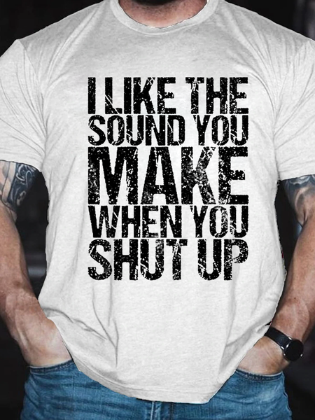 

Men's I Like The Sound You Make When You Shut Up Printed Text Letters Casual Cotton T-Shirt, White, T-shirts