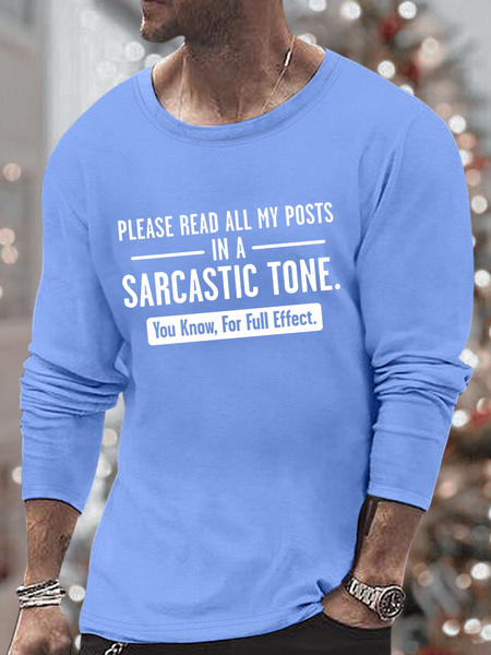 

Men's Please read all my posts with the sarcasm you know Crew Neck Cotton Casual Text Letters Top, Light blue, Long Sleeves