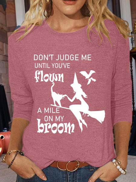 

Women‘s Witch Don’t Judge Me Until You’ve Flown A Mile on My Broom Halloween Casual Shirt, Pink, Long sleeves