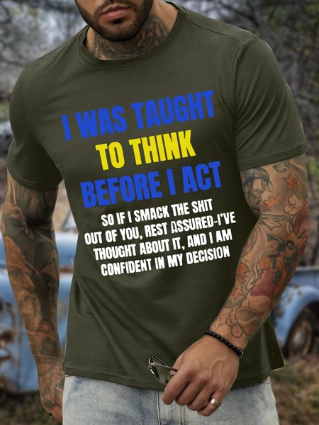 

Men’s I Was Taught To Think Before I Act Casual Crew Neck Regular Fit T-Shirt, Army green, T-shirts