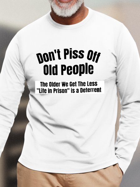 

Men’s Don't piss off old people funny shirt Cotton Regular Fit Crew Neck Casual Top, White, Long Sleeves