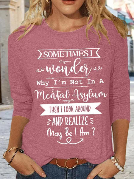 

Womne's Sometimes I Wonder I Funny Graphic Text Letters Casual Long Sleeve Shirt, Pink, Long sleeves
