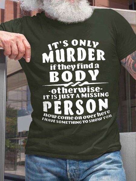 

Men's It's Only Murder If They Find A Body Print Cotton Casual Loose T-Shirt, Green, T-shirts