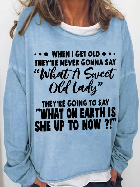 

Women's When I Get Old They're Never Gonna Say What A Sweet Old Lady Casual Text Letters Crew Neck Sweatshirt, Light blue, Hoodies&Sweatshirts