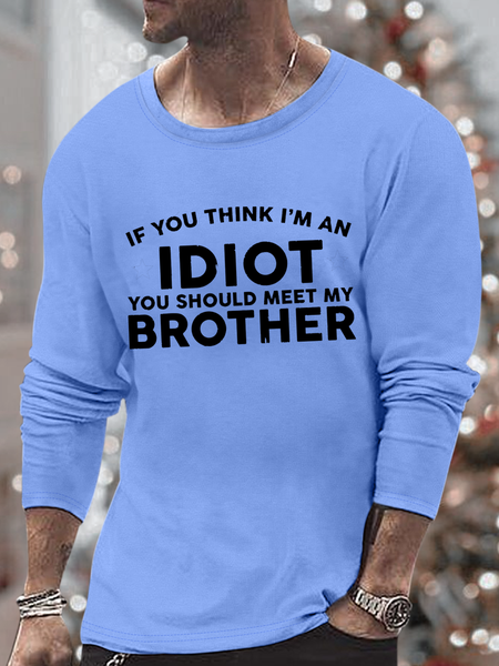 

Men's If you think I'm an idiot, you should meet my brother Casual Loose Top, Light blue, Long Sleeves