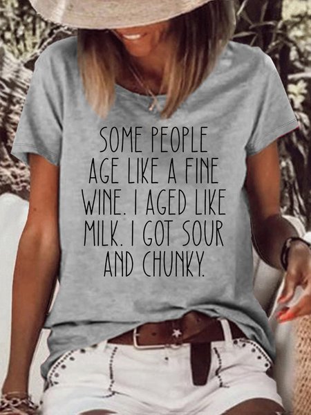 

Women's Sarcastic Some people age like a fine wine I aged like milk I got sour and chunky Funny Casual T-Shirt, Gray, T-shirts