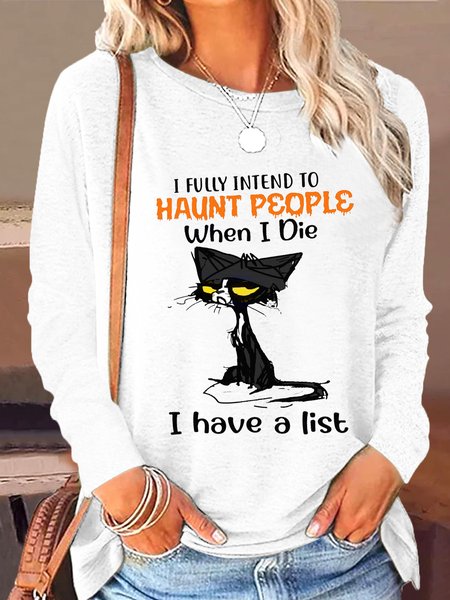 

Women's I Fully Intend To Haunt People When I Die I Have A List Letters Crew Neck Casual Shirt, White, Long sleeves