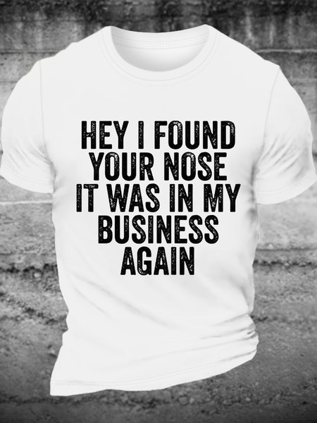 

Men's Hey I found Your Nose It Was In My Business Again Crew Neck Casual Cotton T-Shirt, White, T-shirts