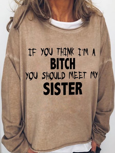

Women's Casual If You Think I'm a Bitch You Should See My Sister Funny Sweatshirt, Light brown, Hoodies&Sweatshirts
