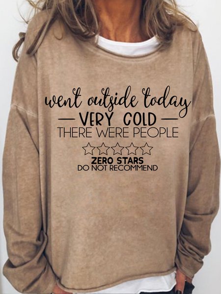 

Women's Went outside today it was cold there were people Letters Casual Sweatshirt, Light brown, Hoodies&Sweatshirts