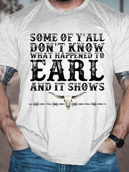 

Men's Some Of You Don't Know What Happened To Earl And It Shows Western Skull Cotton Casual T-Shirt, White, T-shirts