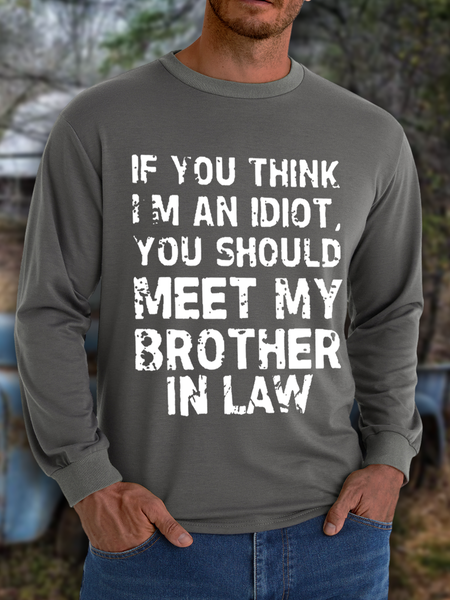 

Men's If You Think I'M An Idiot, You Should Meet My Brother In Law Text Letters Casual Sweatshirt, Deep gray, Hoodies&Sweatshirts