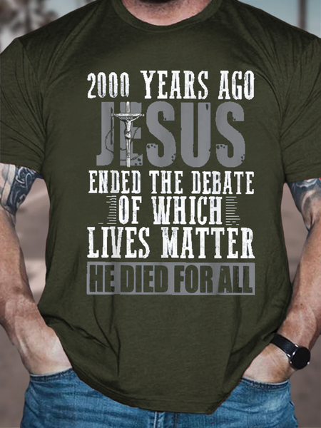 

Men's 2000 Years Ago Jesus Ended The Debate Of Which Lives Matter - He Deied For All Classic Cotton Loose Casual T-Shirt, Green, T-shirts